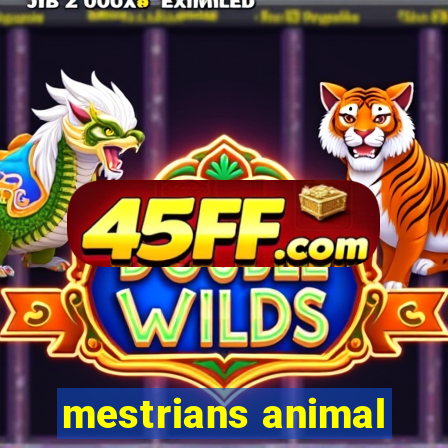 mestrians animal